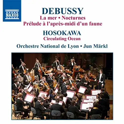 Claude DEBUSSY (1862-1918), C.: La Mer / Nocturnes / Hosokawa, T.: Circulating Ocean