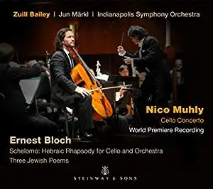 Bloch/Muhly: Schelomo / Cellokonzert / Three Jewish Poems